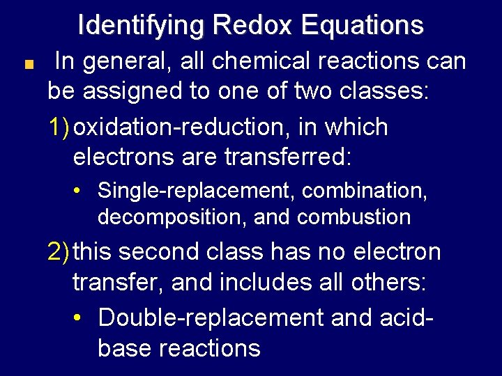Identifying Redox Equations In general, all chemical reactions can be assigned to one of