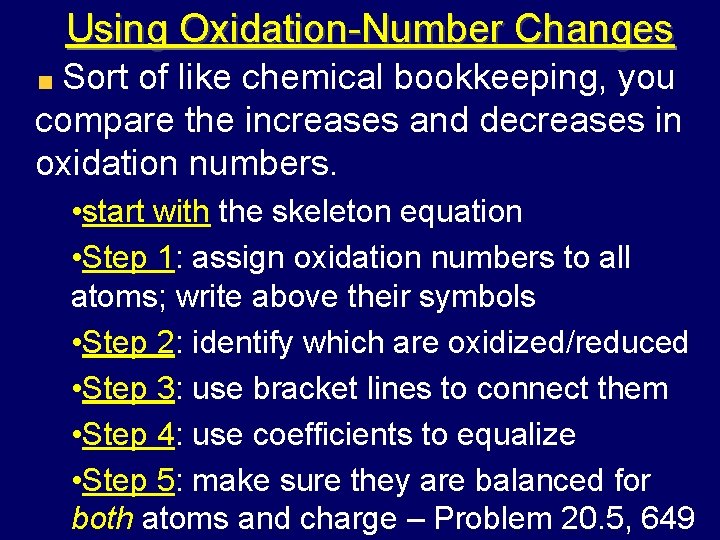 Using Oxidation-Number Changes Sort of like chemical bookkeeping, you compare the increases and decreases