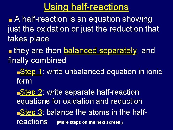 Using half-reactions A half-reaction is an equation showing just the oxidation or just the