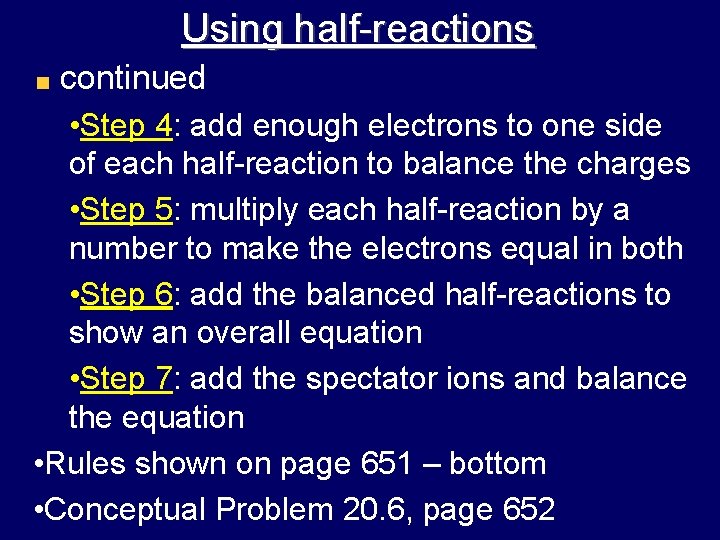 Using half-reactions continued • Step 4: add enough electrons to one side of each