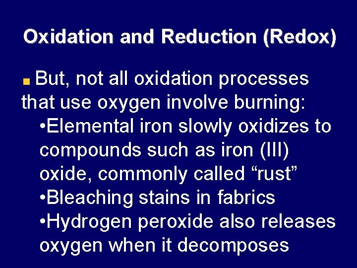 Oxidation and Reduction (Redox) But, not all oxidation processes that use oxygen involve burning: