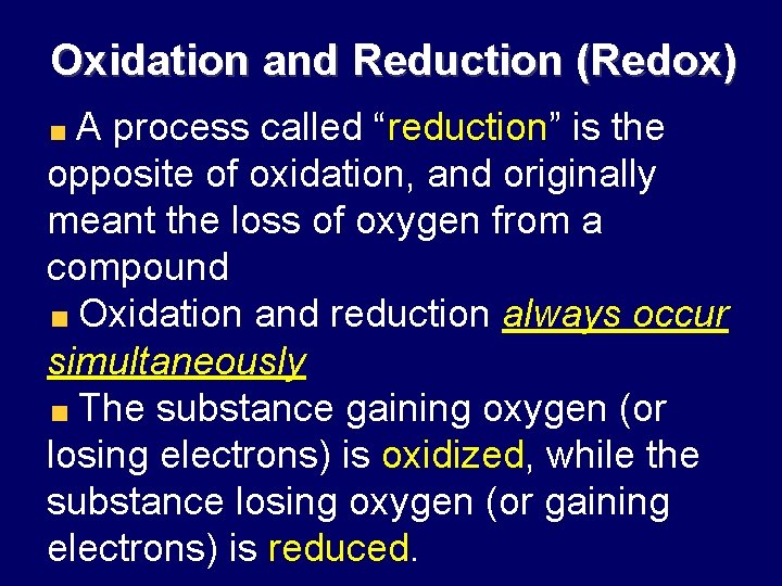 Oxidation and Reduction (Redox) A process called “reduction” is the opposite of oxidation, and