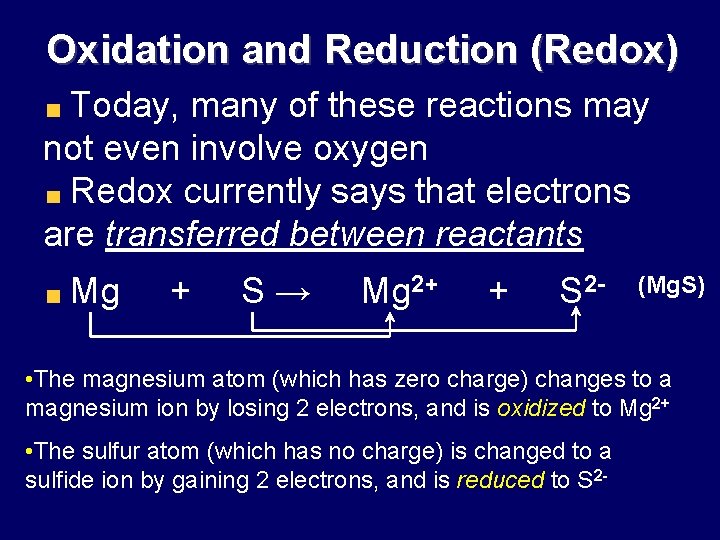 Oxidation and Reduction (Redox) Today, many of these reactions may not even involve oxygen