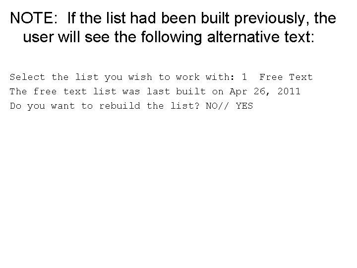 NOTE: If the list had been built previously, the user will see the following