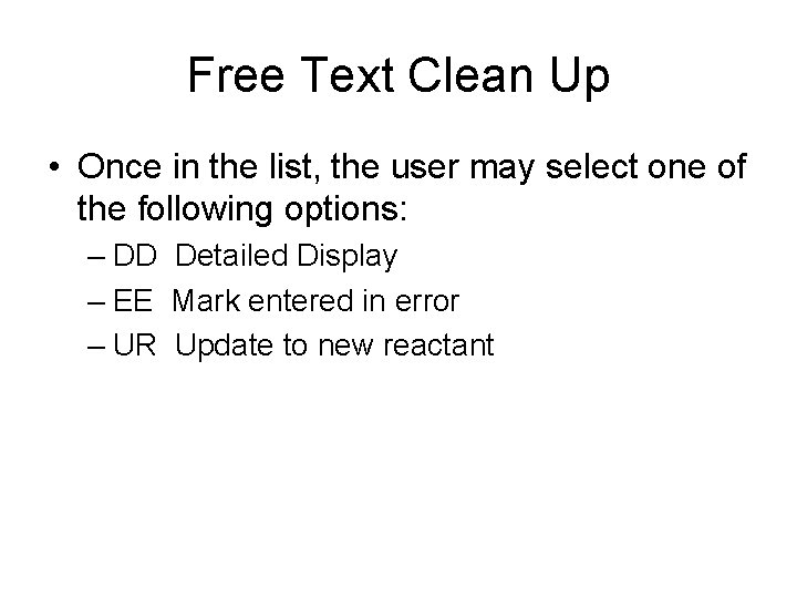 Free Text Clean Up • Once in the list, the user may select one