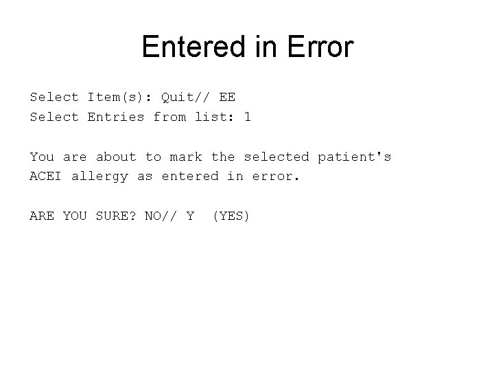 Entered in Error Select Item(s): Quit// EE Select Entries from list: 1 You are