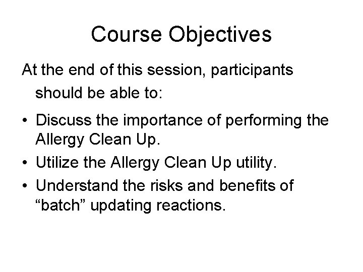 Course Objectives At the end of this session, participants should be able to: •