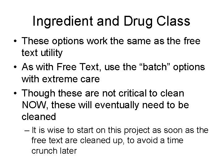 Ingredient and Drug Class • These options work the same as the free text