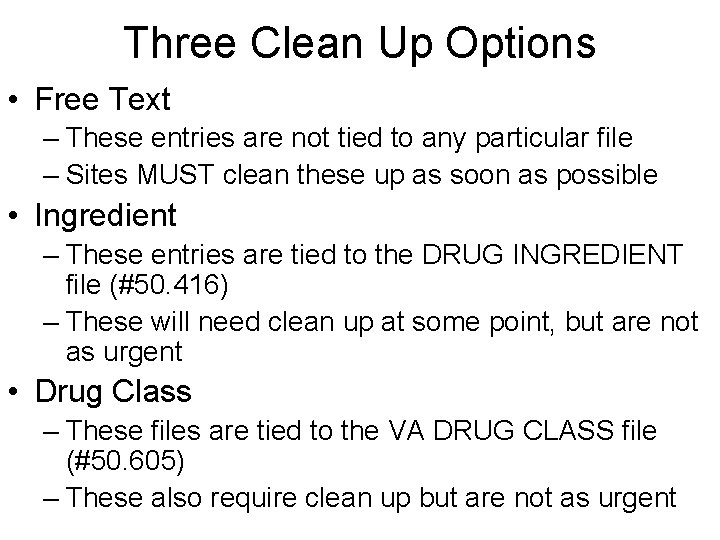 Three Clean Up Options • Free Text – These entries are not tied to