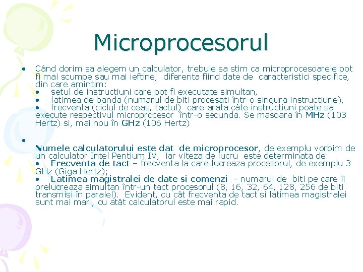 Microprocesorul • • Când dorim sa alegem un calculator, trebuie sa stim ca microprocesoarele