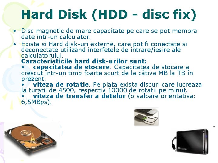 Hard Disk (HDD - disc fix) • Disc magnetic de mare capacitate pe care