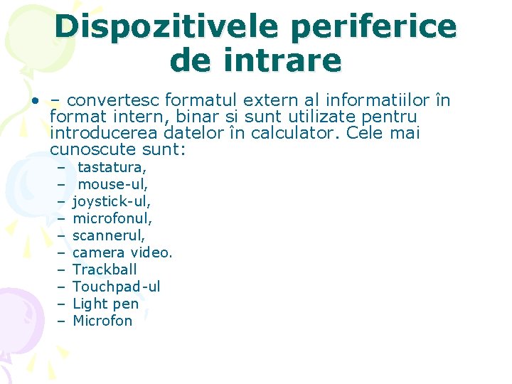 Dispozitivele periferice de intrare • – convertesc formatul extern al informatiilor în format intern,