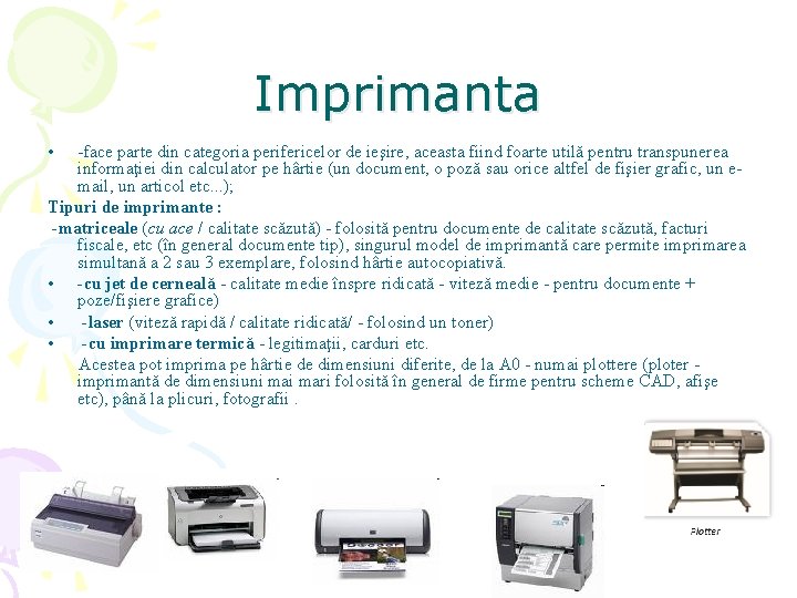 Imprimanta • -face parte din categoria perifericelor de ieşire, aceasta fiind foarte utilă pentru