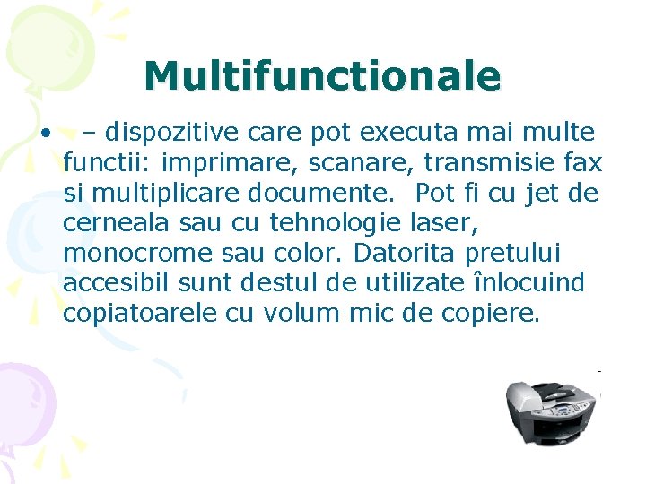 Multifunctionale • – dispozitive care pot executa mai multe functii: imprimare, scanare, transmisie fax