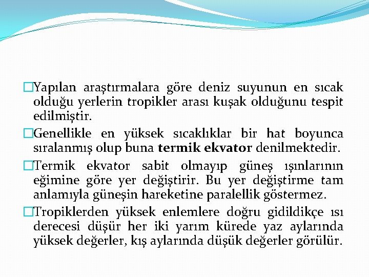 �Yapılan araştırmalara göre deniz suyunun en sıcak olduğu yerlerin tropikler arası kuşak olduğunu tespit �Yapılan araştırmalara göre deniz suyunun en sıcak olduğu yerlerin tropikler arası kuşak olduğunu tespit