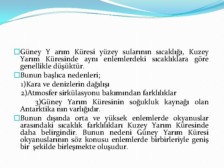 �Güney Y arım Küresi yüzey sularının sıcaklığı, Kuzey Yarım Küresinde aynı enlemlerdeki sıcaklıklara göre