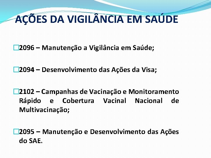 AÇÕES DA VIGIL NCIA EM SAÚDE � 2096 – Manutenção a Vigilância em Saúde;