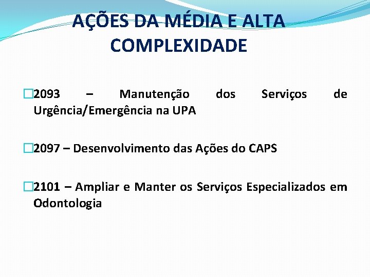 AÇÕES DA MÉDIA E ALTA COMPLEXIDADE � 2093 – Manutenção Urgência/Emergência na UPA dos