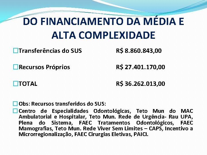 DO FINANCIAMENTO DA MÉDIA E ALTA COMPLEXIDADE �Transferências do SUS R$ 8. 860. 843,
