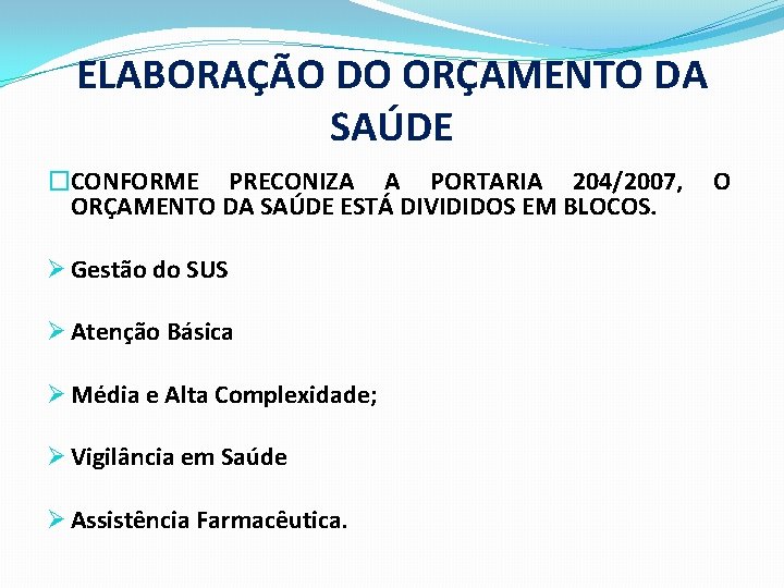 ELABORAÇÃO DO ORÇAMENTO DA SAÚDE �CONFORME PRECONIZA A PORTARIA 204/2007, ORÇAMENTO DA SAÚDE ESTÁ