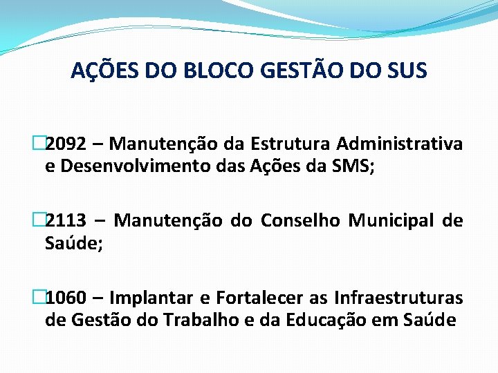 AÇÕES DO BLOCO GESTÃO DO SUS � 2092 – Manutenção da Estrutura Administrativa e