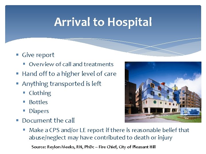 Arrival to Hospital § Give report § Overview of call and treatments § Hand