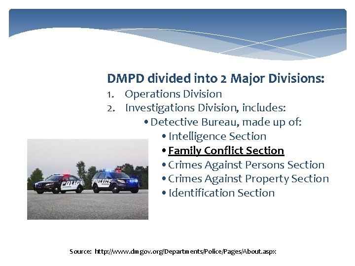 DMPD divided into 2 Major Divisions: 1. Operations Division 2. Investigations Division, includes: •