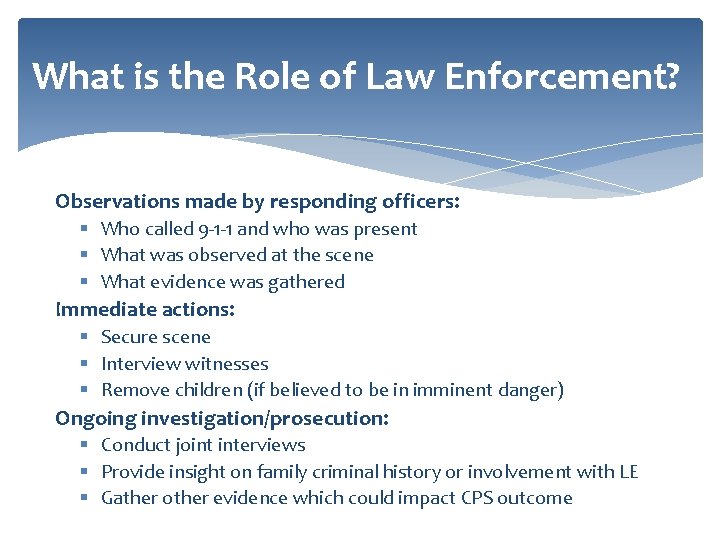 What is the Role of Law Enforcement? Observations made by responding officers: § Who