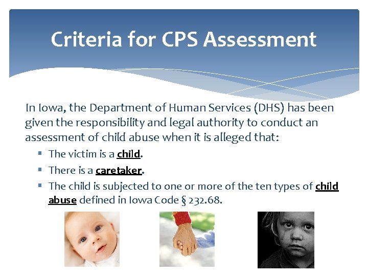 Criteria for CPS Assessment In Iowa, the Department of Human Services (DHS) has been