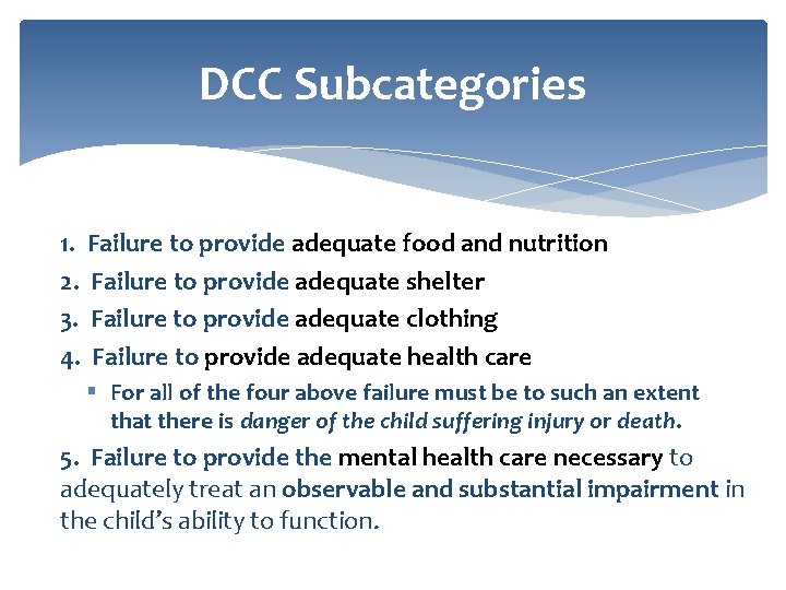 DCC Subcategories 1. Failure to provide adequate food and nutrition 2. Failure to provide