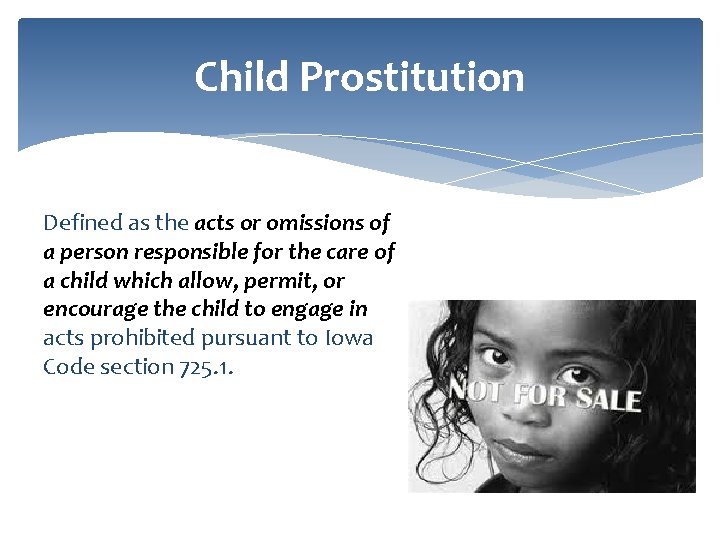 Child Prostitution Defined as the acts or omissions of a person responsible for the