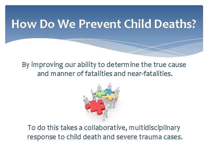 How Do We Prevent Child Deaths? By improving our ability to determine the true