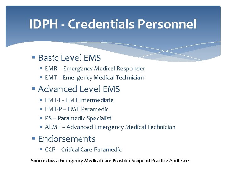 IDPH - Credentials Personnel § Basic Level EMS § EMR – Emergency Medical Responder
