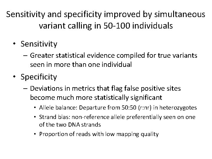 Sensitivity and specificity improved by simultaneous variant calling in 50 -100 individuals • Sensitivity