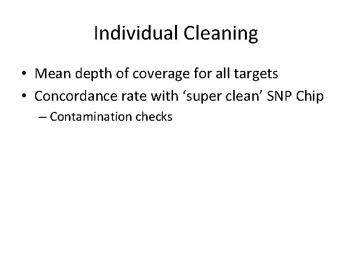 Individual Cleaning • Mean depth of coverage for all targets • Concordance rate with