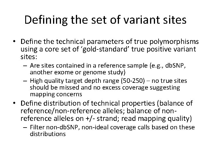 Defining the set of variant sites • Define the technical parameters of true polymorphisms