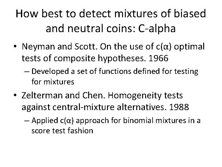 How best to detect mixtures of biased and neutral coins: C-alpha • Neyman and