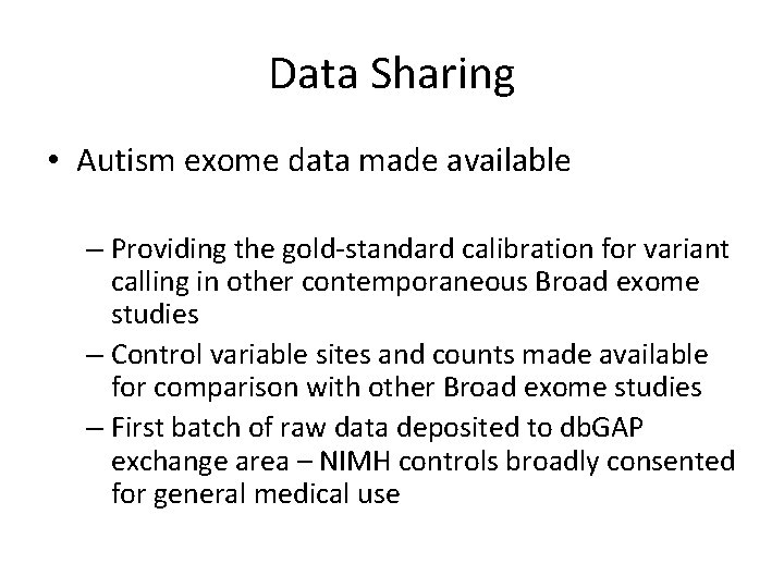 Data Sharing • Autism exome data made available – Providing the gold-standard calibration for