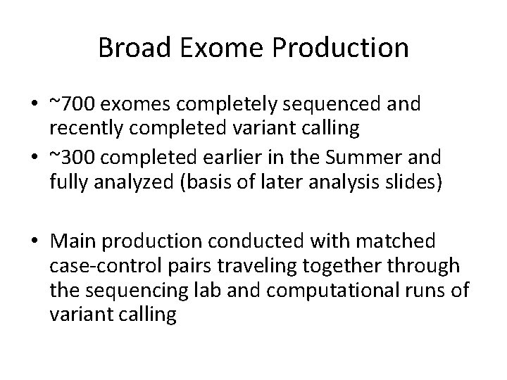 Broad Exome Production • ~700 exomes completely sequenced and recently completed variant calling •