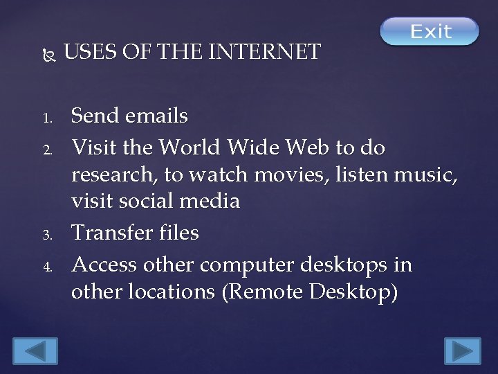 1. 2. 3. 4. USES OF THE INTERNET Send emails Visit the World