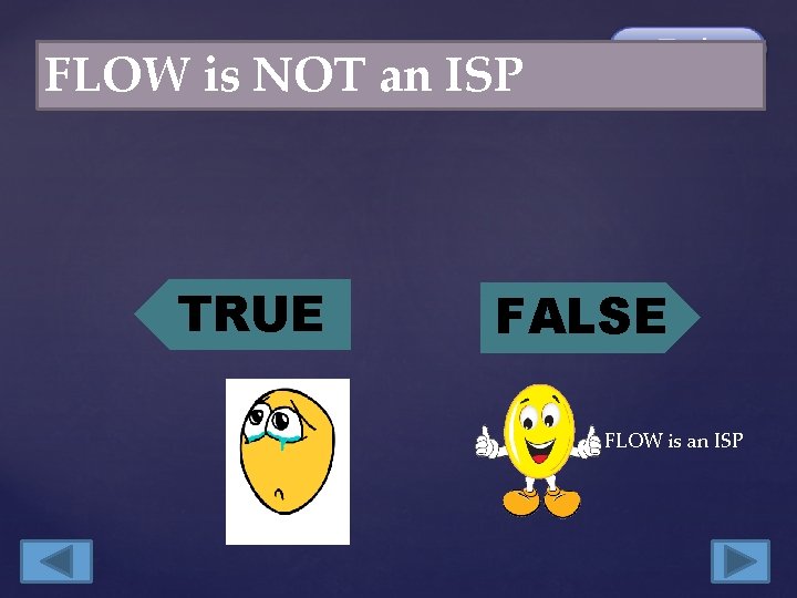 FLOW is NOT an ISP TRUE FALSE FLOW is an ISP 