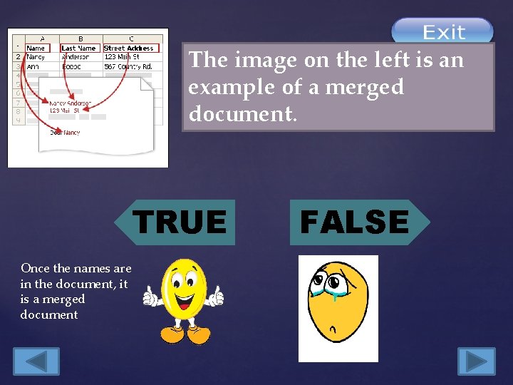 The image on the left is an example of a merged document. TRUE Once