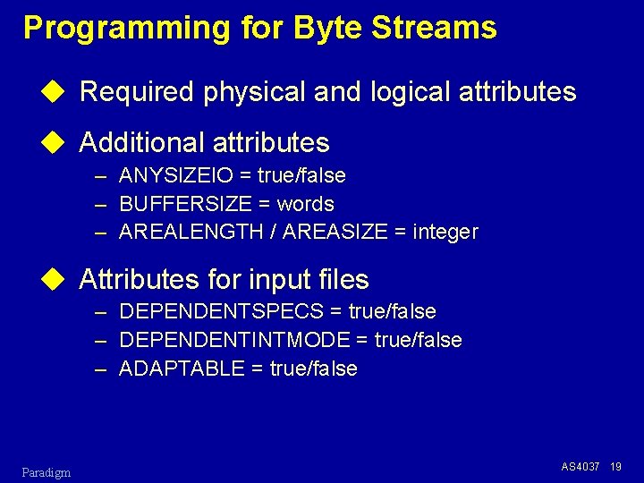 Programming for Byte Streams u Required physical and logical attributes u Additional attributes –