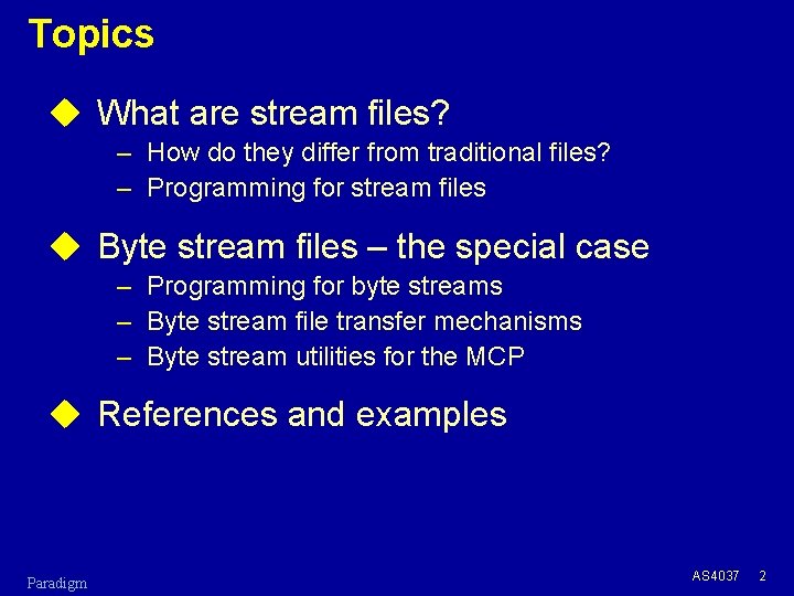 Topics u What are stream files? – How do they differ from traditional files?