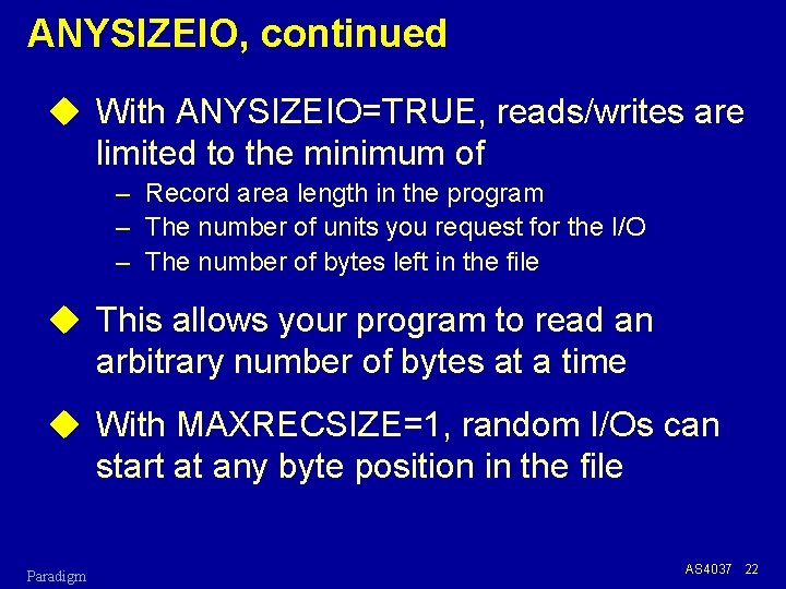 ANYSIZEIO, continued u With ANYSIZEIO=TRUE, reads/writes are limited to the minimum of – Record