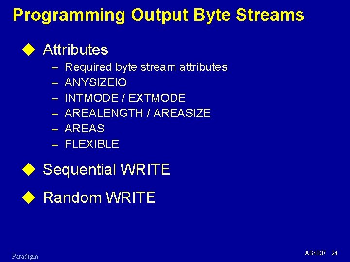 Programming Output Byte Streams u Attributes – – – Required byte stream attributes ANYSIZEIO