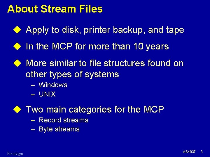 About Stream Files u Apply to disk, printer backup, and tape u In the