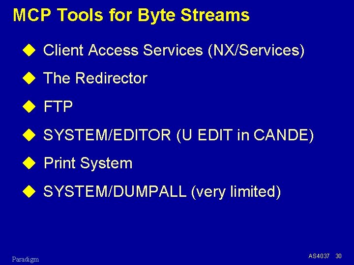 MCP Tools for Byte Streams u Client Access Services (NX/Services) u The Redirector u