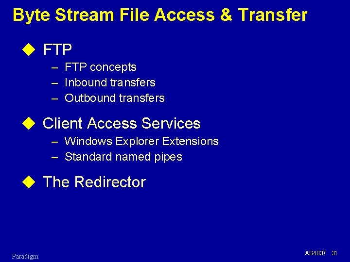 Byte Stream File Access & Transfer u FTP – FTP concepts – Inbound transfers