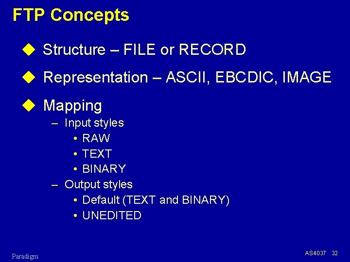 FTP Concepts u Structure – FILE or RECORD u Representation – ASCII, EBCDIC, IMAGE
